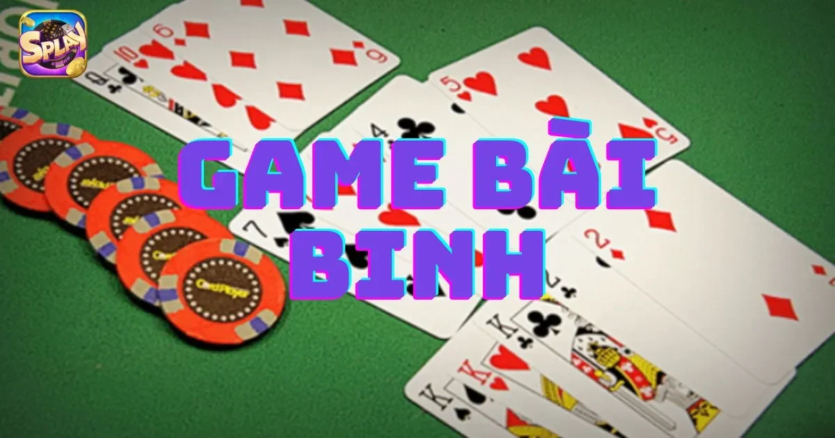 Game bài binh: Cách chơi game bài binh chi tiết