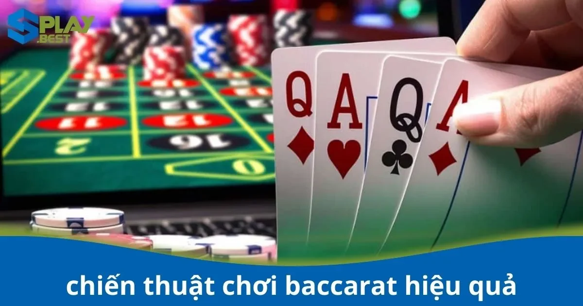 Chiến Thuật Đặt Cược Khi Chơi Baccarat tại Splay