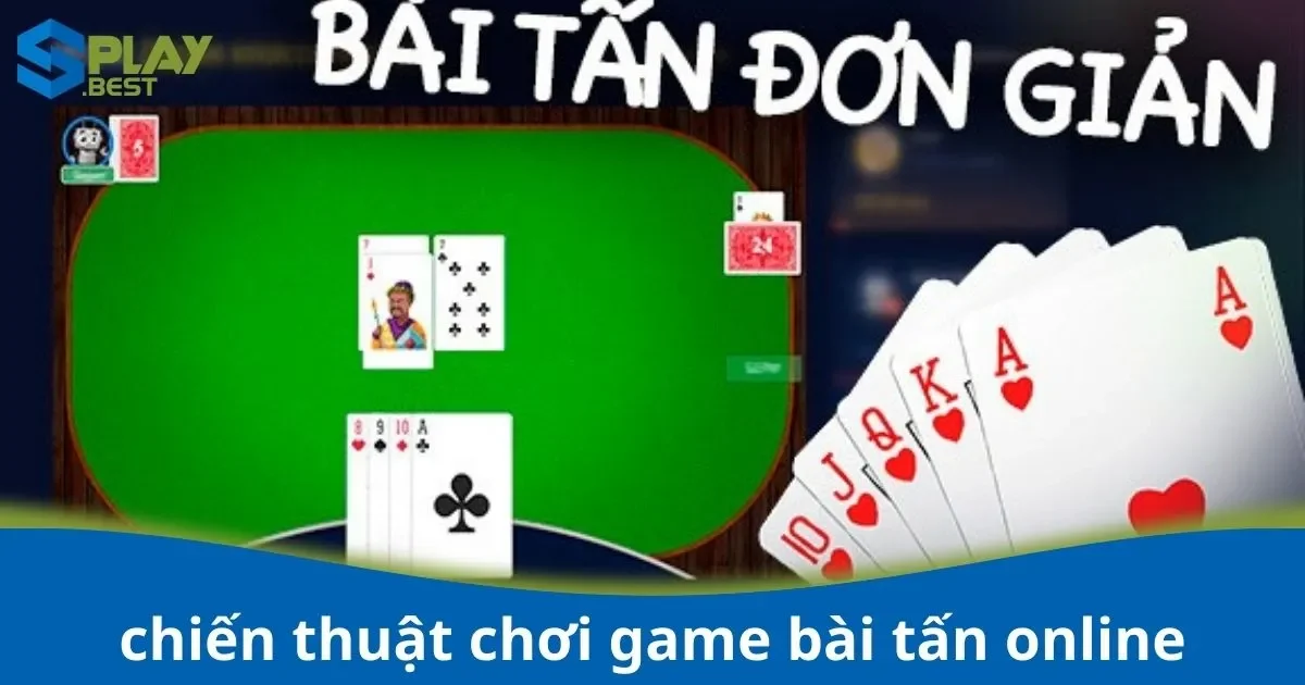 Chiến Thuật Chơi Game Bài Tấn Online – Kỹ Thuật Phòng Thủ Khi Cầm Bài Yếu