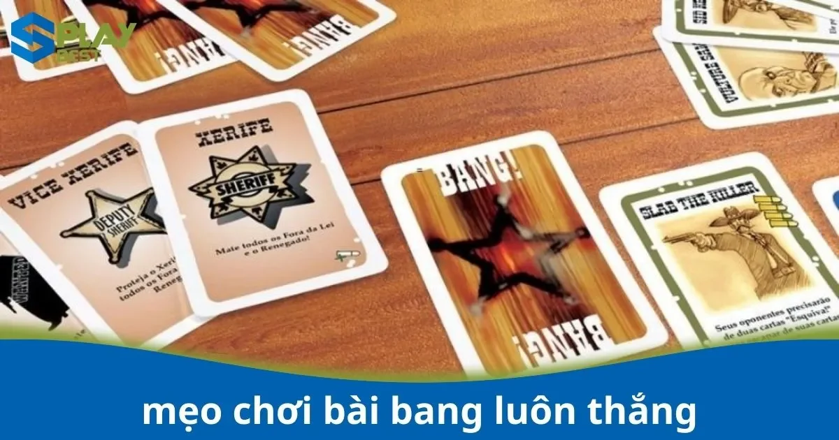 Mẹo Chơi Bài Bang – Chọn Lá Bài Hiệu Quả Tại Splay