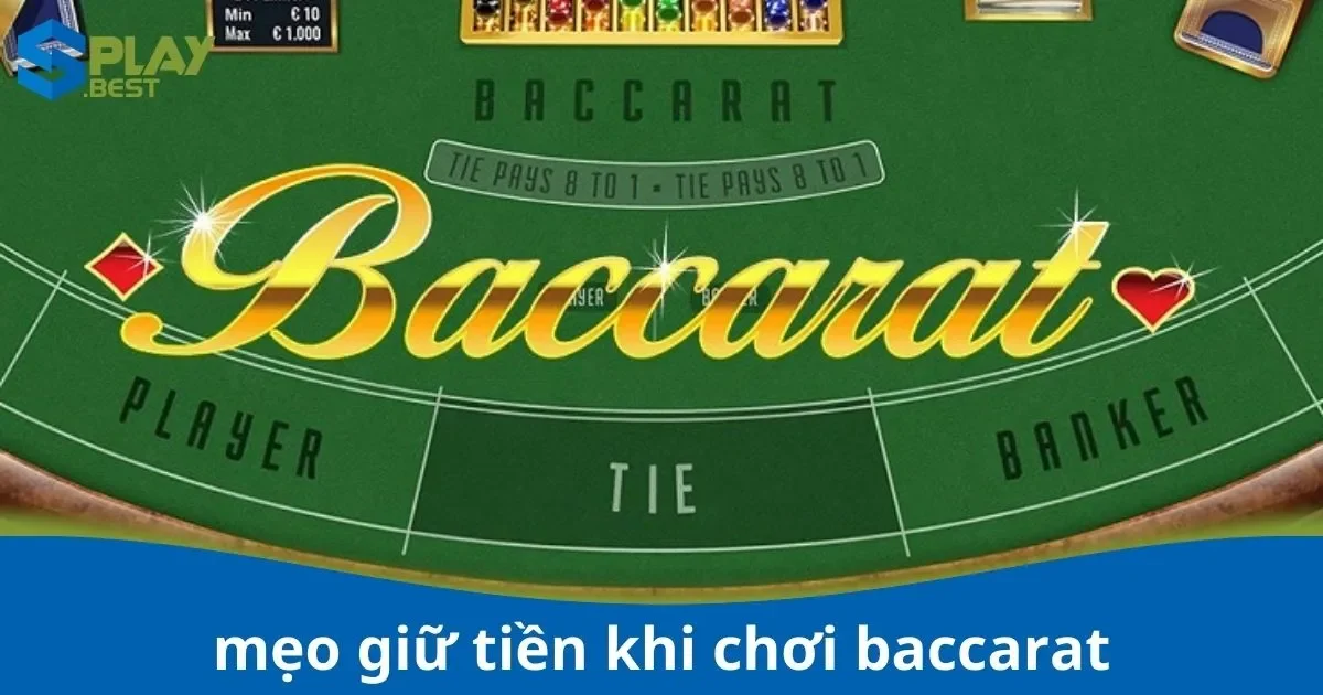 Mẹo Giữ Tiền Khi Chơi Baccarat – Quản Lý Vốn Hiệu Quả